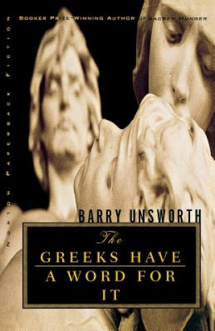 Könyv Greeks Have a Word for it Barry Unsworth