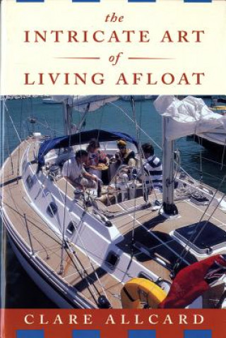 Kniha Intricate Art of Living Afloat Clare Allcard