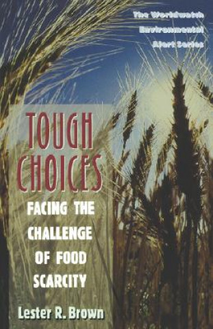 Книга Tough Choices - Facing the Challenge of Food Scarcity (Paper) Lester R. Brown