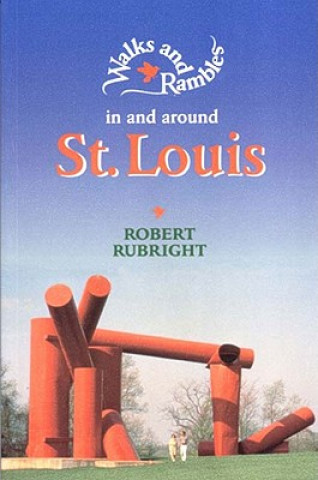 Kniha Walks and Rambles in and around St. Louis Robert Rubright