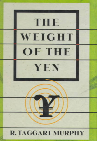 Buch Weight of the Yen R.Taggart Murphy