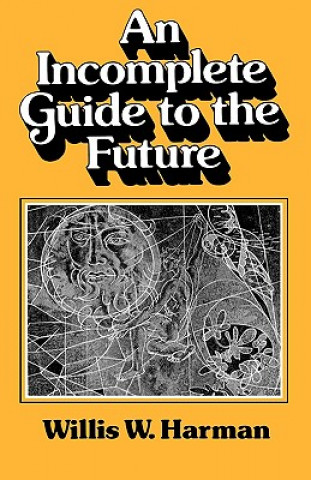 Knjiga Incomplete Guide to the Future Ww Harman