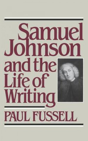 Book Samuel Johnson and the Life of Writing P Fussell