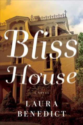 Könyv Bliss House - A Novel Laura Benedict