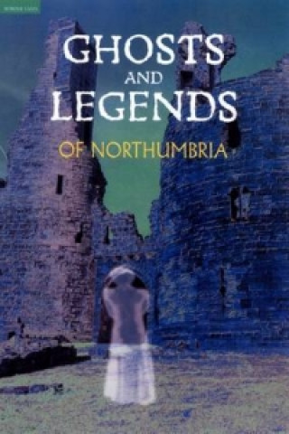 Carte Ghosts and Legends of Northumbria Beryl Homes