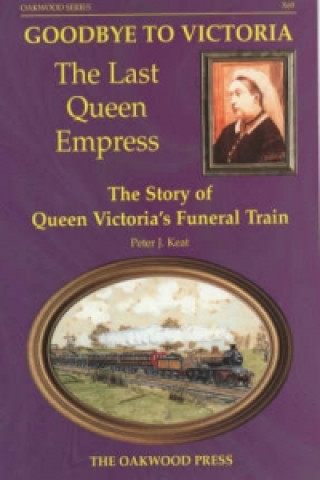 Книга Goodbye to Victoria the Last Queen Empress Peter J. Keat