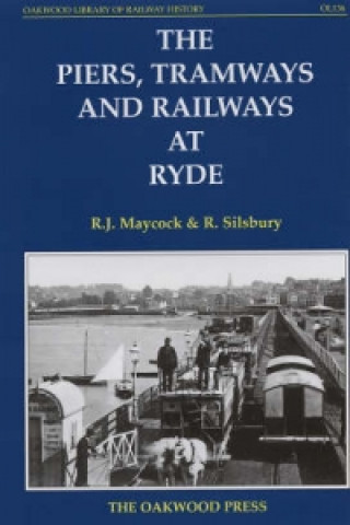 Kniha Piers, Tramways and Railways at Ryde R. Silsbury