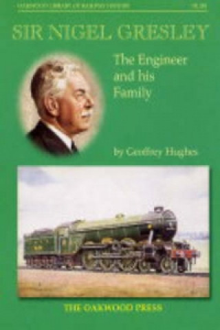 Könyv Sir Nigel Gresley Geoffrey Hughes