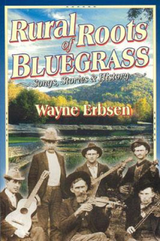Carte Rural Roots of Bluegrass Wayne Erbsen