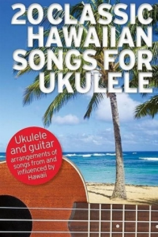 Kniha 20 Classic Hawaiian Songs For Ukulele 