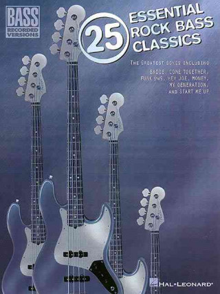 Knjiga 25 Essential Rock Bass Classics Hal Leonard Publishing Corporation