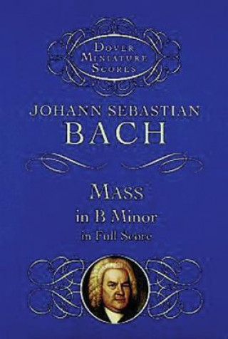 Kniha Mass in B Minor in Full Score Johann Sebastian Bach