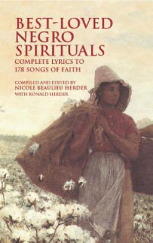 Carte Best-Loved Negro Spirituals: Complete Lyrics to 178 Songs of Faith Nicole Beaulieu Herder