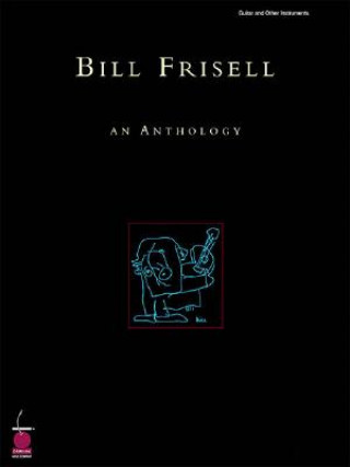 Kniha Bill Frisell - An Anthology Bill Frisell