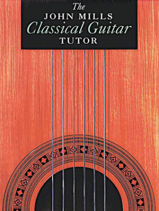 Knjiga John Mills Classical Guitar Tutor John Mills