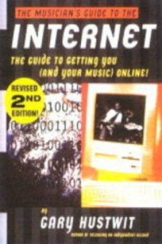 Kniha Musician's Guide to the Internet Gary Hustwit