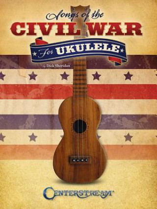 Książka SONGS OF THE CIVIL WAR UKULELE BK Dick Sheridan