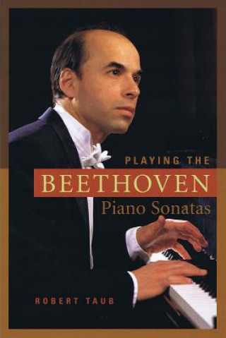 Book Playing the Beethoven Piano Sonatas Robert Taub