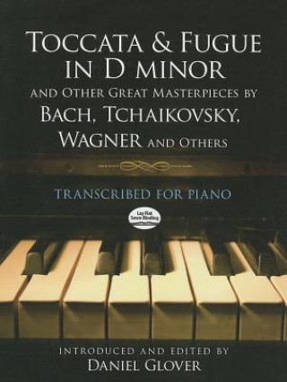 Kniha Toccata and Fugue in D Minor and Other Great Masterpieces by Bach, Tchaikovsky, Wagner and Others Leopold Godowsky