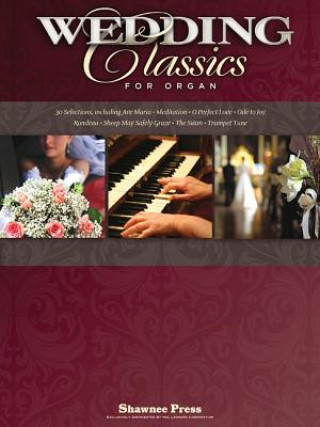 Knjiga Wedding Classics For Organ Shawnee Press