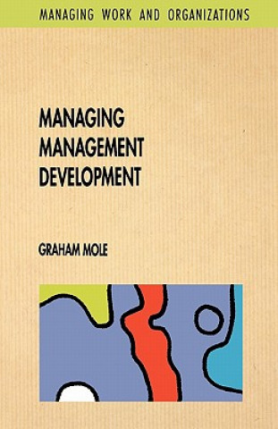 Knjiga Managing Management Development Graham Mole