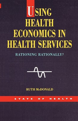 Kniha Using Health Economics In Health Services Ruth McDonald