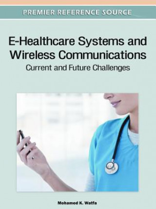 Carte E-Healthcare Systems and Wireless Communications Mohamed K. Watfa