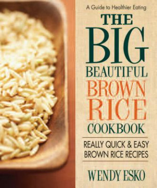 Carte Big Beautiful Brown Rice Cookbook W ESKO