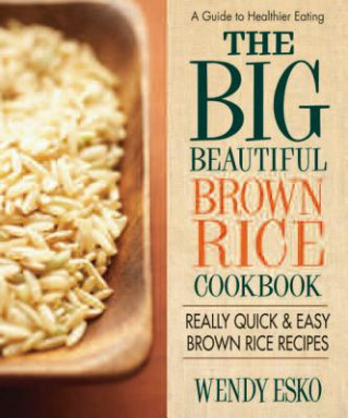 Książka Big Beautiful Brown Rice Cookbook W ESKO