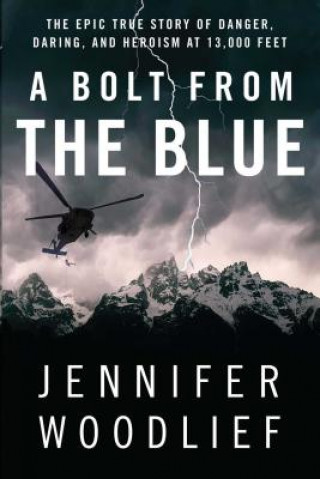 Kniha BOLT FROM THE BLUE THE EPIC TRUE STORY O JENNIFER WOODLIEF