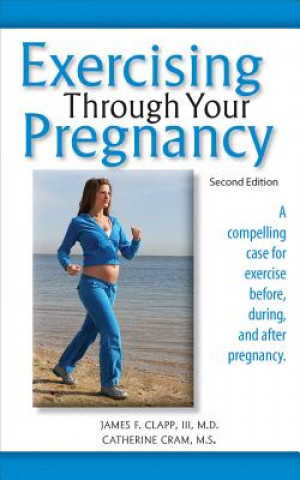 Könyv Exercising Through Your Pregnancy JAMES F. CLAPP
