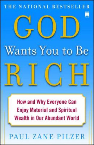 Könyv GOD WANTS YOU TO BE RICH Paul Zane Pilzer