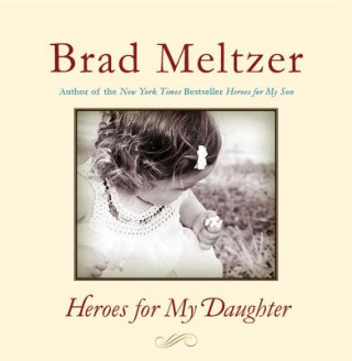 Könyv HEROES FOR MY DAUGHTER Brad Meltzer