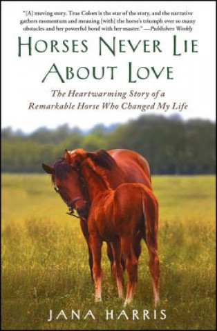 Kniha Horses Never Lie About Love JANA HARRIS