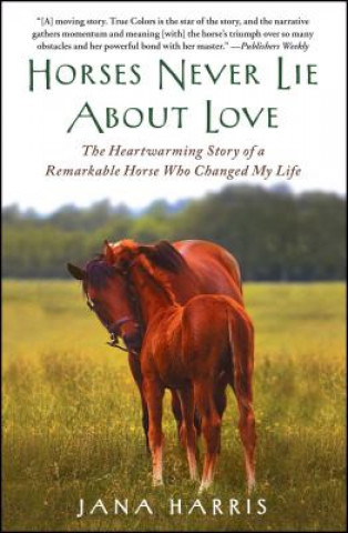 Buch Horses Never Lie About Love JANA HARRIS