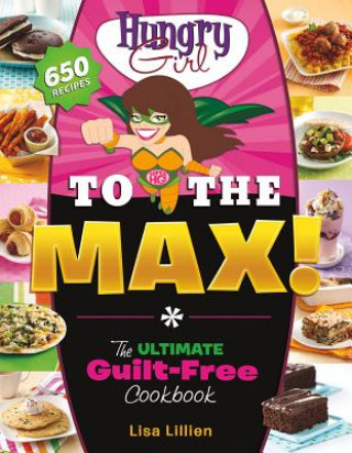 Книга HUNGRY GIRL TO THE MAX THE ULTIMATE GUIL LISA LILLIEN