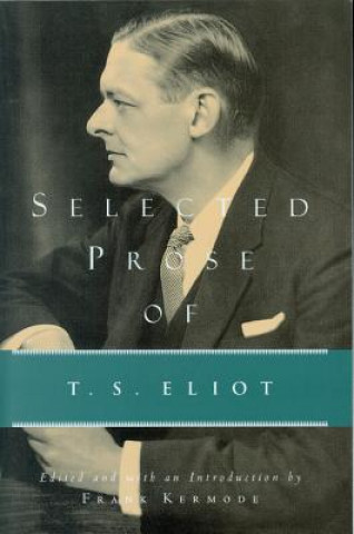 Carte Selected Prose of T.S. Eliot T S Eliot