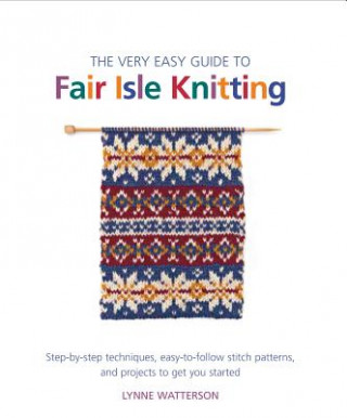 Book VERY EASY GUIDE TO FAIR ISLE KNITTING LYNNE WATTERSON