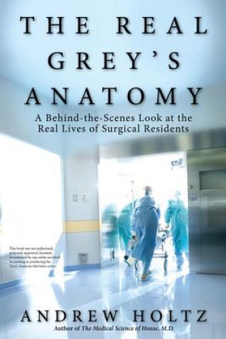 Book REAL GREYS ANATOMY Andrew Holtz