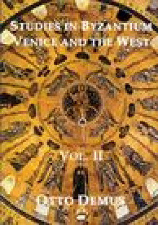 Kniha Studies in Byzantium, Venice and the West, Volume II Otto Demus