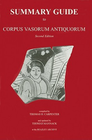Carte Summary Guide to Corpus Vasorum Antiquorum, second edition Thomas H. Carpenter