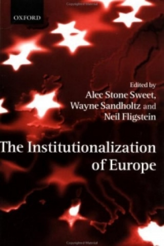 Kniha Institutionalization of Europe Sweet  Alec Stone Sweet