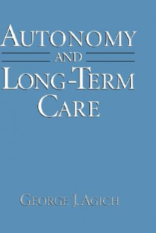 Книга Autonomy and Long-Term Care George J. Agich