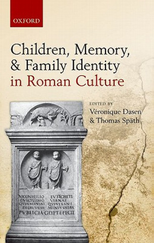 Könyv Children, Memory, and Family Identity in Roman Culture Veronique Dasen