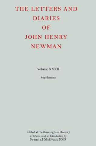 Carte Letters and Diaries of John Henry Newman: Volume XXXII: Supplement Cardinal John Henry Newman