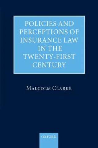 Kniha Policies and Perceptions of Insurance Law in the Twenty First Century Professor Malcolm Clarke