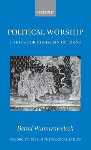 Könyv Political Worship Bernd Wannenwetsch