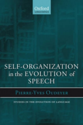 Książka Self-Organization in the Evolution of Speech Pierre-Yves Oudeyer