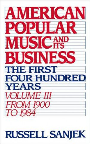 Libro American Popular Music and its Business: Volume III: From 1909 to 1984 Russell Sanjek