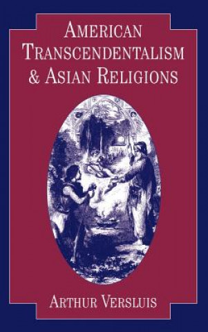 Book American Transcendentalism and Asian Religions Arthur Versluis
